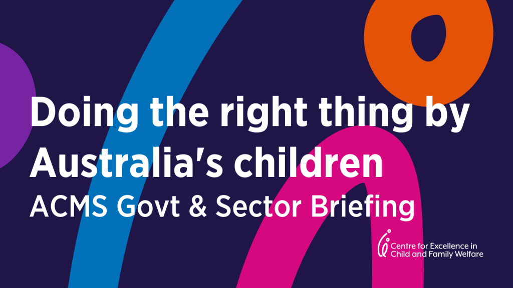 Doing the right thing by Australia's children - ACMS Government & Sector Briefing - Media Release
