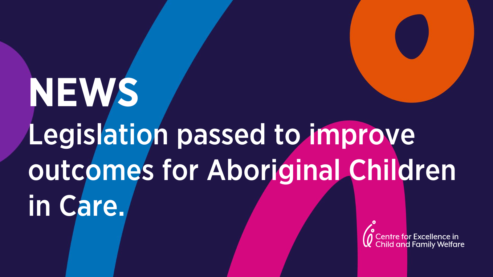 NEWS - Legislation passed to improve outcomes for Aboriginal Children in Care.