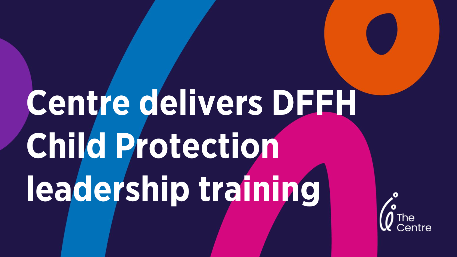 Centre to deliver DFFH Child Protection leadership training