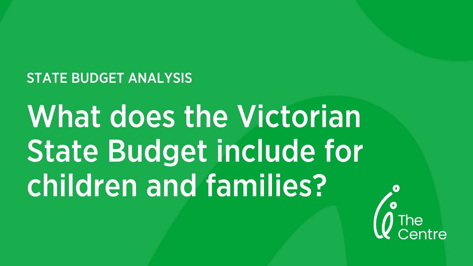 State Budget Analysis - What does the budget include for children and families?