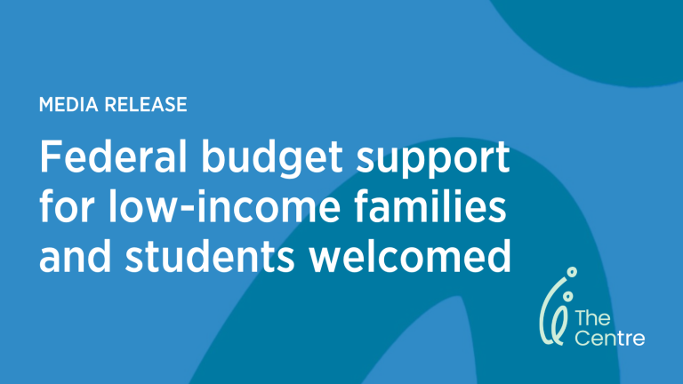 The Centre has welcomed support for low-income families announced in last night’s Commonwealth Government budget 2024-2025